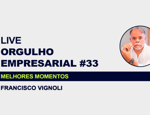 MELHORES MOMENTOS: ORGULHO EMPRESARIAL #33 COM FRANCISCO VIGNOLI